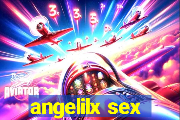 angelilx sex